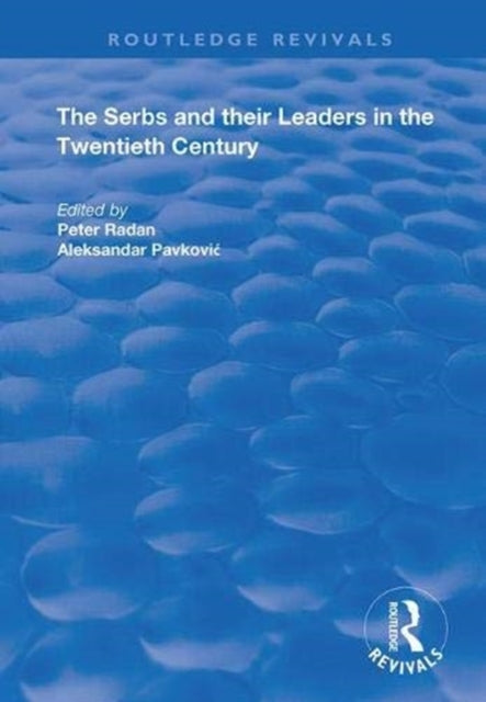 Book cover of: Serbs and their Leaders in the Twentieth Century. By: Aleksandar Pavkovic