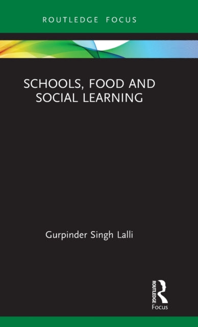 Book cover of: Schools, Food and Social Learning. By: Gurpinder Lalli
