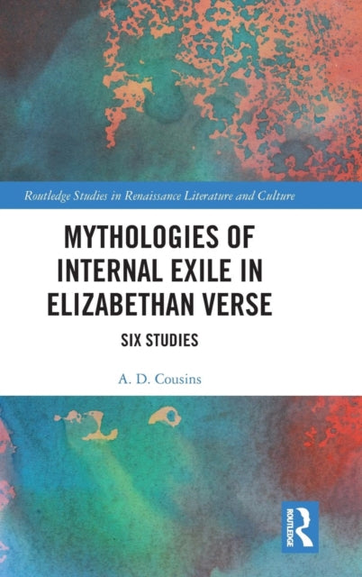 Book cover of: Mythologies of Internal Exile in Elizabethan Verse. By: A. D. Cousins