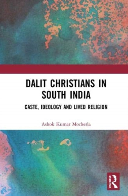Book cover of: Dalit Christians in South India. By: Ashok Kumar Mocherla