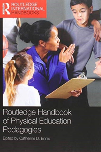 Book cover of: Routledge Handbook of Physical Education Pedagogies. By: Catherine D. Ennis