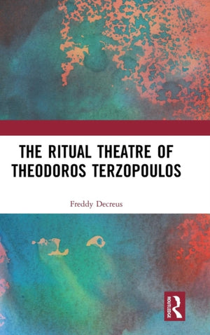 The Ritual Theatre of Theodoros Terzopoulos