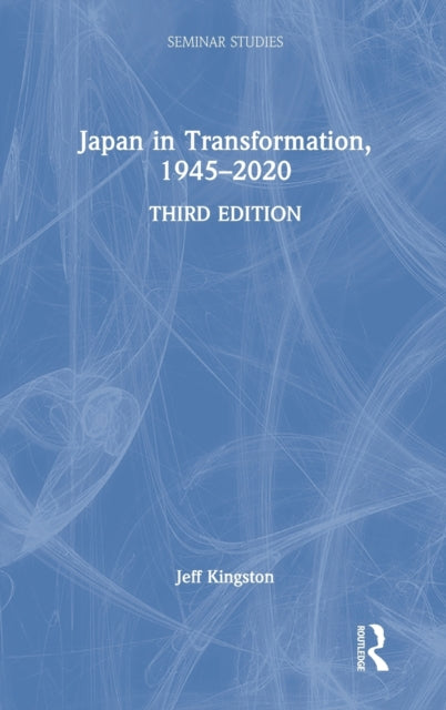 Book cover of: Japan in Transformation, 1945–2020. By: Jeff Kingston