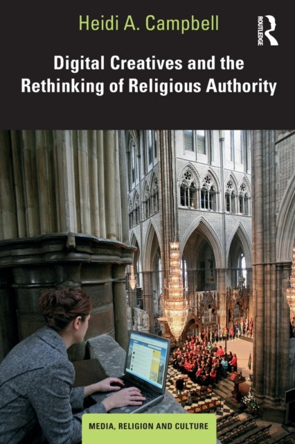 Book cover of: Digital Creatives and the Rethinking of Religious Authority. By: Heidi A. Campbell