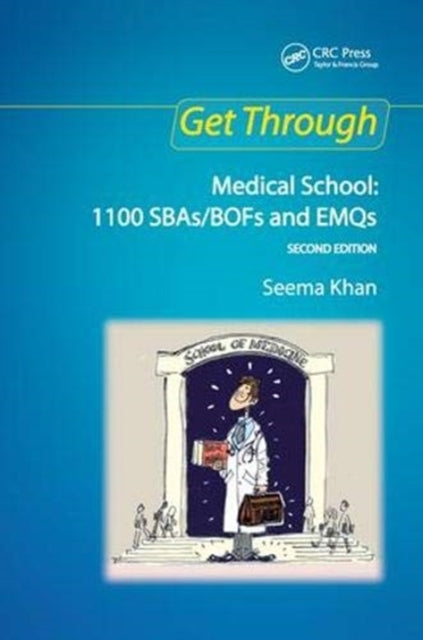 Book cover of: Get Through Medical School: 1100 SBAs/BOFs and EMQs, 2nd edition