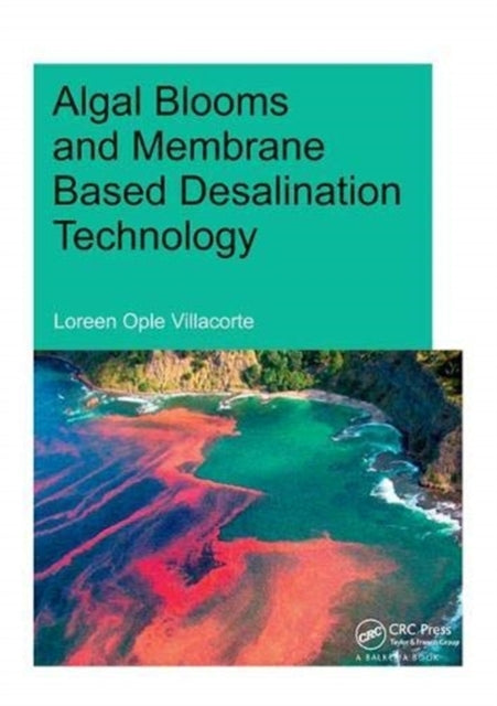 Book cover of: Algal Blooms and Membrane Based Desalination Technology. By: Loreen Ople Villacorte