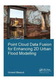 Book cover of: Point Cloud Data Fusion for Enhancing 2D Urban Flood Modelling. By: Vorawit Meesuk