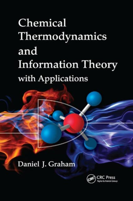 Book cover of: Chemical Thermodynamics and Information Theory with Applications. By: Daniel J. Graham