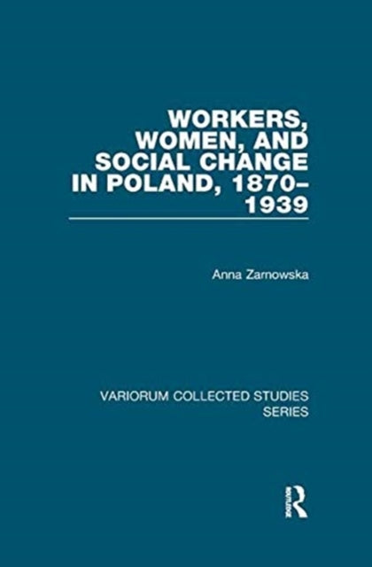 Book cover of: Workers, Women, and Social Change in Poland, 1870–1939