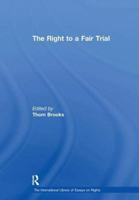 Book cover of: Right to a Fair Trial. By: Thom Brooks