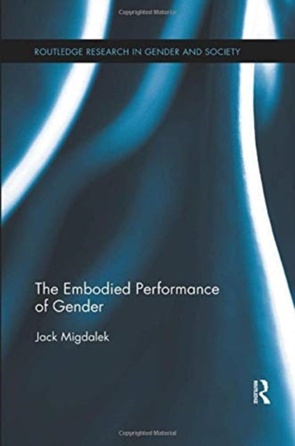 Book cover of: Embodied Performance of Gender. By: Jack Migdalek