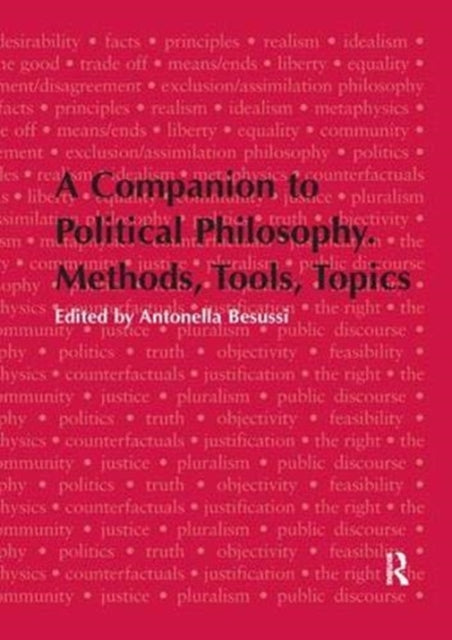 A Companion to Political Philosophy. Methods, Tools, Topics