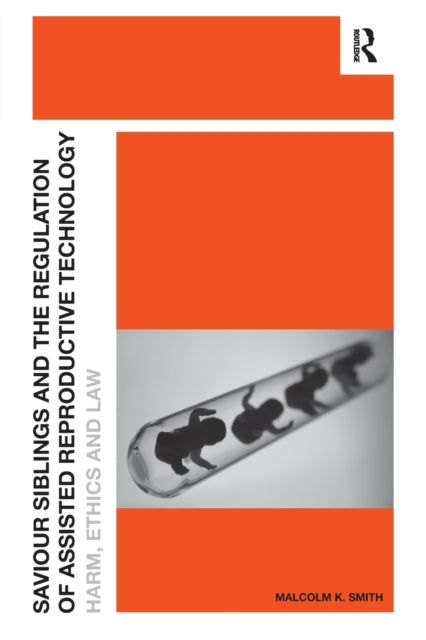 Saviour Siblings and the Regulation of Assisted Reproductive Technology