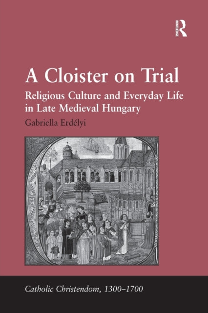 Book cover of: Cloister on Trial. By: Gabriella Erdélyi