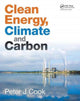 Book cover of: Clean Energy, Climate and Carbon. By: Peter J. Cook