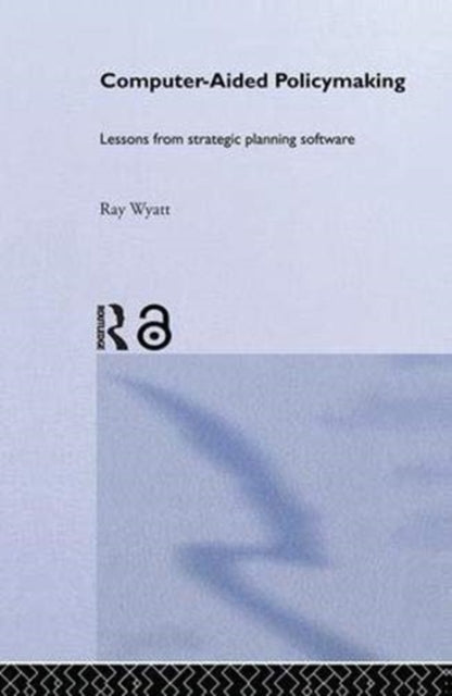 Book cover of: Computer Aided Policy Making. By: Ray Wyatt