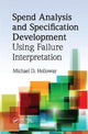 Book cover of: Spend Analysis and Specification Development Using Failure Interpretation. By: Michael D. Holloway