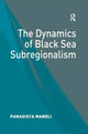 Book cover of: Dynamics of Black Sea Subregionalism. By: Panagiota Manoli
