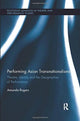 Book cover of: Performing Asian Transnationalisms. By: Amanda Rogers