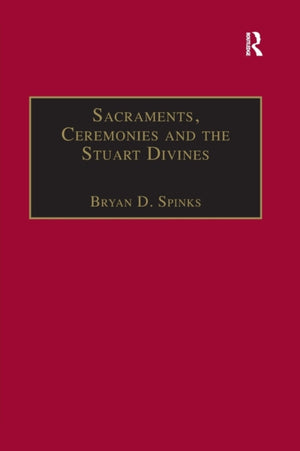 Sacraments, Ceremonies and the Stuart Divines
