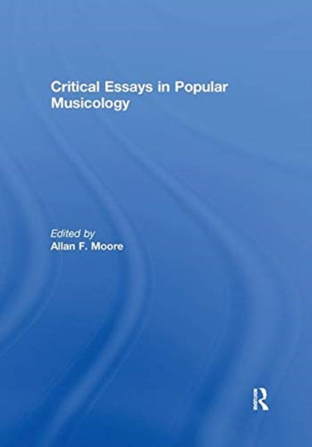 Book cover of: Critical Essays in Popular Musicology. By: Allan F. Moore