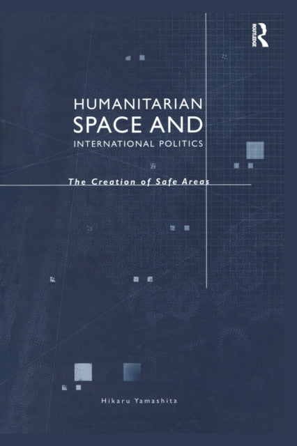 Book cover of: Humanitarian Space and International Politics. By: Hikaru Yamashita