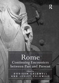 Rome: Continuing Encounters between Past and Present