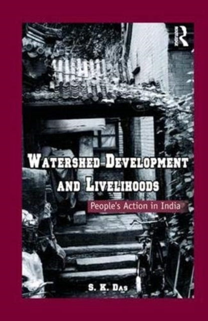 Book cover of: Watershed Development and Livelihoods. By: Das, S. K.
