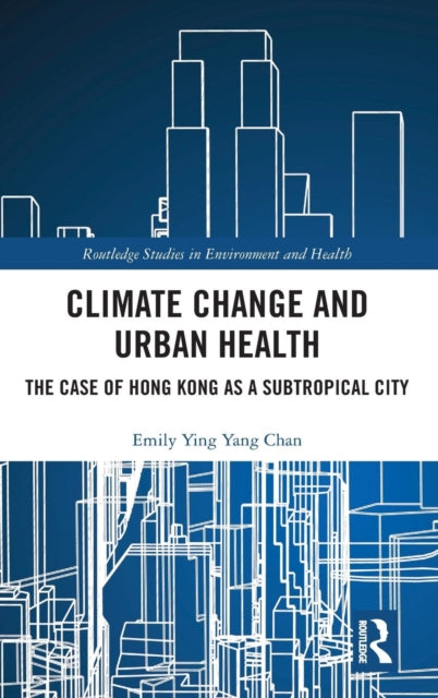 Book cover of: Climate Change and Urban Health. By: Emily Ying Yang Chan