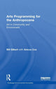 Book cover of: Arts Programming for the Anthropocene. By: Bill Gilbert