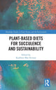 Book cover of: Plant-Based Diets for Succulence and Sustainability. By: Kathleen May Kevany