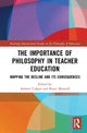 Book cover of: Importance of Philosophy in Teacher Education. By: Andrew D. Colgan