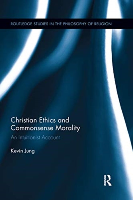 Book cover of: Christian Ethics and Commonsense Morality. By: Kevin Jung