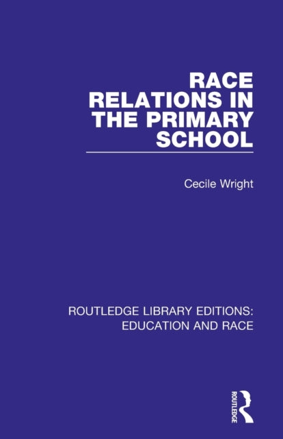 Book cover of: Race Relations in the Primary School. By: Cecile Wright