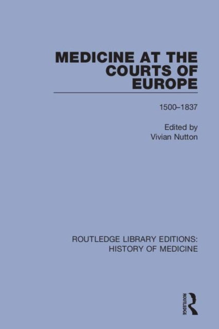 Book cover of: Medicine at the Courts of Europe. By: Vivian Nutton