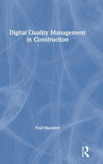 Book cover of: Digital Quality Management in Construction. By: Paul Marsden