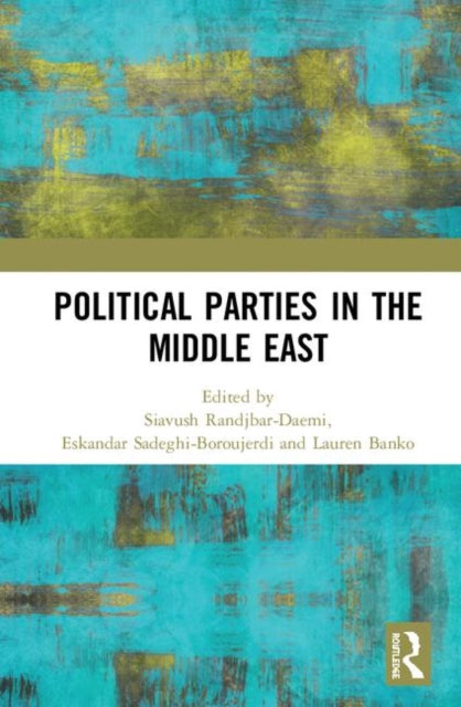 Book cover of: Political Parties in the Middle East. By: Siavush Randjbar-Daemi