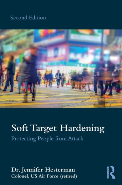 Book cover of: Soft Target Hardening. By: Jennifer Hesterman
