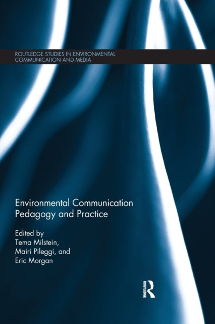 Book cover of: Environmental Communication Pedagogy and Practice. By: Tema Milstein