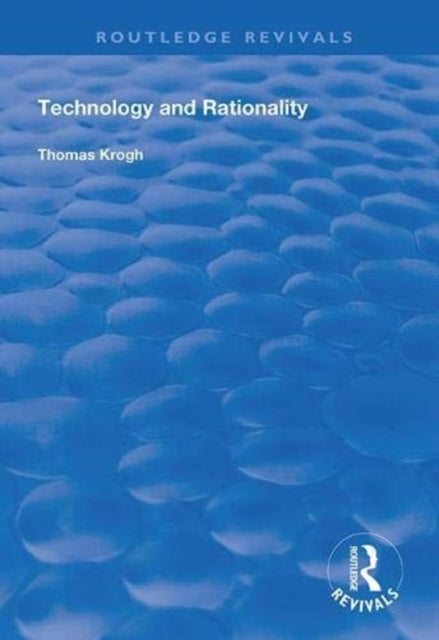 Book cover of: Technology and Rationality. By: Thomas Krogh
