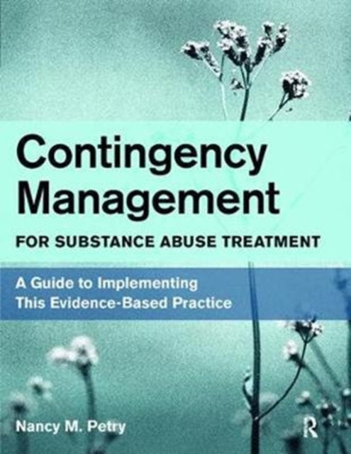 Book cover of: Contingency Management for Substance Abuse Treatment. By: Nancy M. Petry