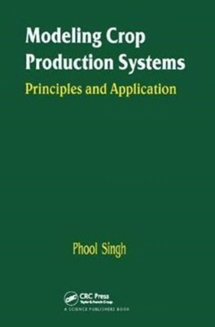 Book cover of: Modeling Crop Production Systems. By: P. Singh