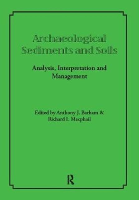 Book cover of: Archaeological Sediments and Soils. By: Anthony J. Barham