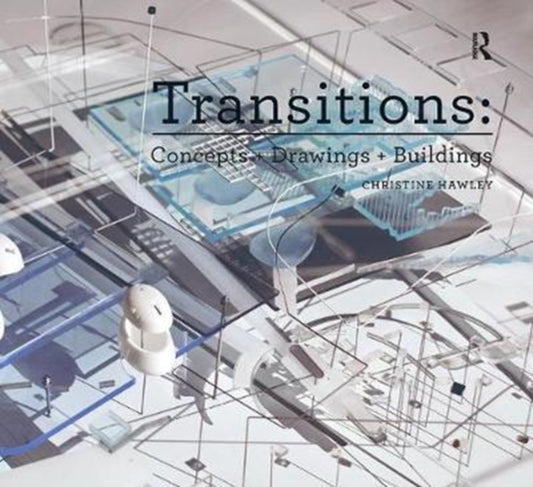 Book cover of: Transitions: Concepts + Drawings + Buildings. By: Christine Hawley