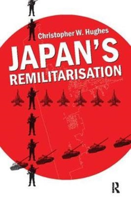 Book cover of: Japan's Remilitarisation. By: Christopher W. Hughes