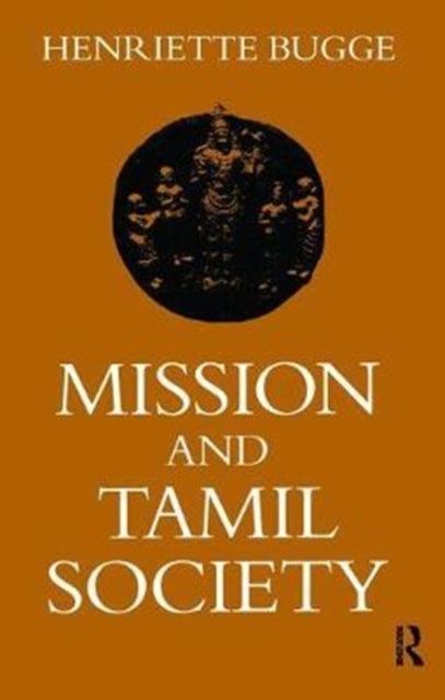 Book cover of: Mission and Tamil Society. By: Henriette Bugge