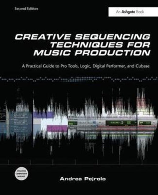 Book cover of: Creative Sequencing Techniques for Music Production. By: Andrea Pejrolo