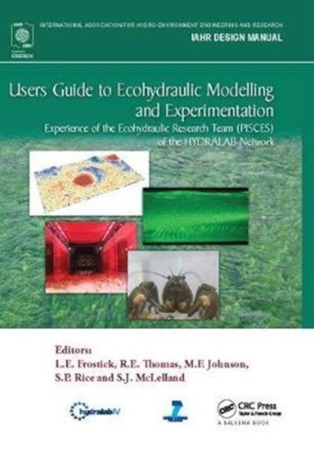 Book cover of: Users Guide to Ecohydraulic Modelling and Experimentation. By: Lynn Frostick