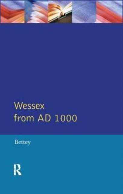 Book cover of: Wessex from Ad1000. By: J. H. Bettey