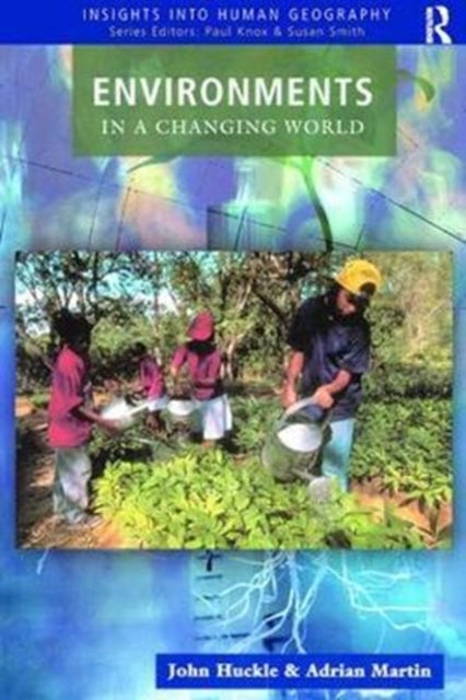 Book cover of: Environments in a Changing World. By: John Huckle